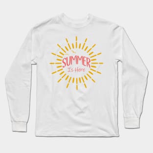 summer is here Long Sleeve T-Shirt